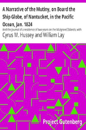 [Gutenberg 28955] • A Narrative of the Mutiny, on Board the Ship Globe, of Nantucket, in the Pacific Ocean, Jan. 1824 / And the journal of a residence of two years on the Mulgrave / Islands; with observations on the manners and customs of / the inhabitants